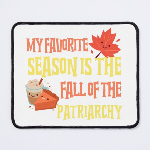 Item preview, My Favorite Season Is The Fall Of The Patriarchy designed and sold by ForStrong.