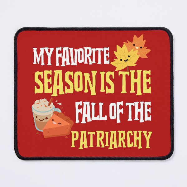 Item preview, My Favorite Season Is The Fall Of The Patriarchy designed and sold by ForStrong.
