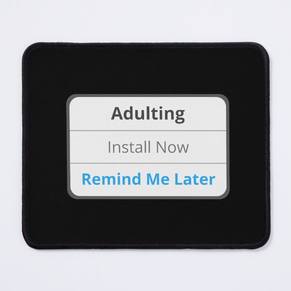 Item preview, Adulting - Remind me later designed and sold by appareltolove.