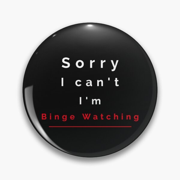 Item preview, Sorry I'm Binge Watching - Funny designed and sold by Designs2Excite.