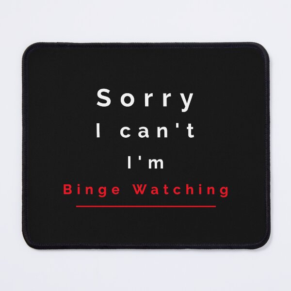 Item preview, Sorry I'm Binge Watching - Funny designed and sold by Designs2Excite.
