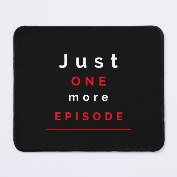 Item preview, Just One More Episode - Funny designed and sold by Designs2Excite.