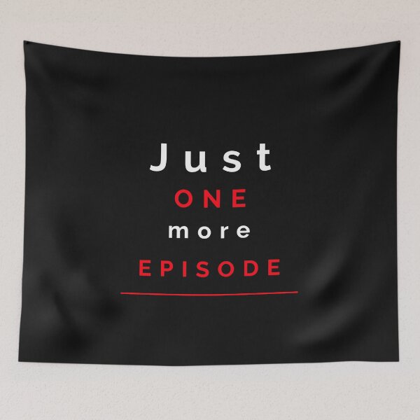 Item preview, Just One More Episode - Funny designed and sold by Designs2Excite.