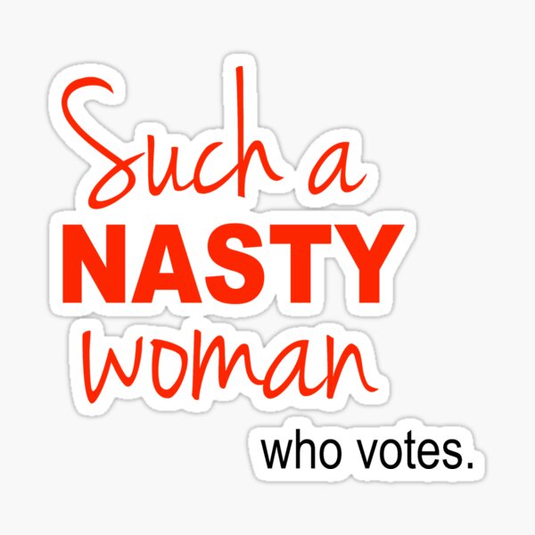 Such a Nasty Woman Sticker