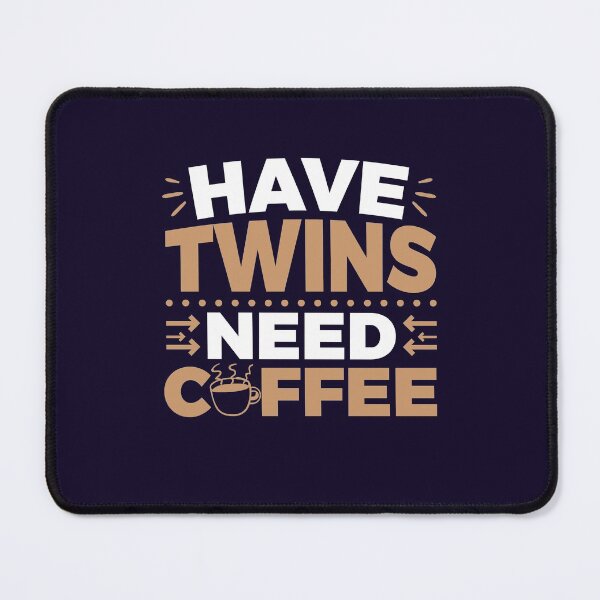 Item preview, Have Twins Need Coffee designed and sold by jaygo.