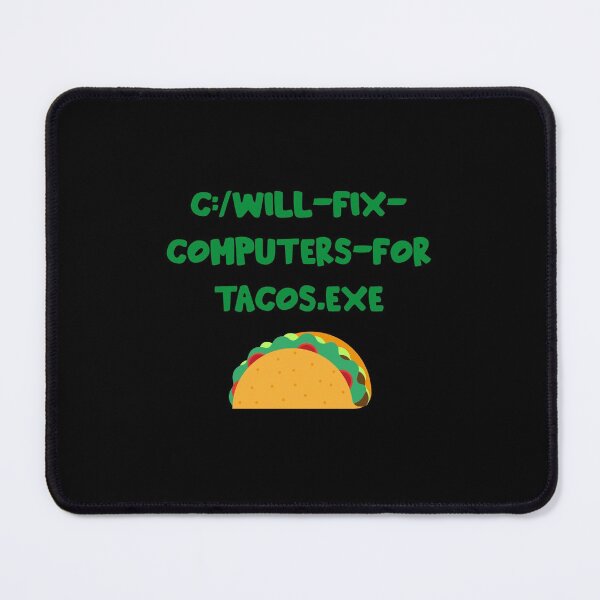 Item preview, Will Fix Computer For Tacos designed and sold by Hot From Oven.