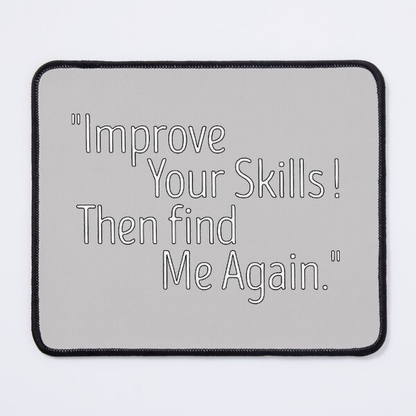 Item preview, "Improve your skills! Then find me again." designed and sold by thechamppainter.