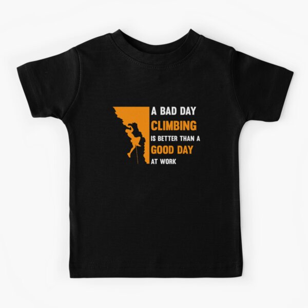 Item preview, a bad day climbing is better than a good day at work funny rock climbing designed and sold by joy4shirt.