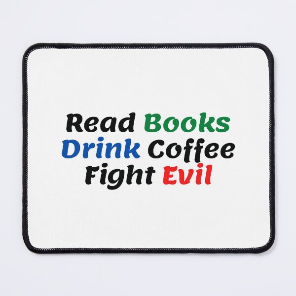 Item preview, Read Books Drink Coffee Fight Evil designed and sold by Water Flick.