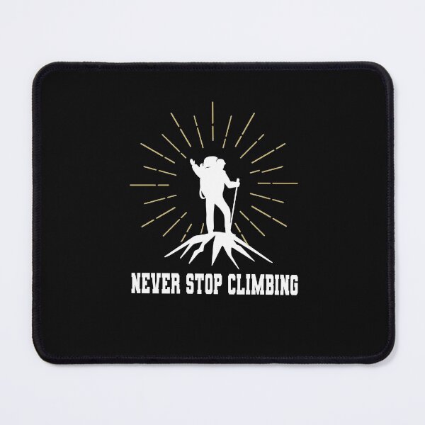 Item preview, never stop climbing, Never Stop Clibing Climber Mountain Sport Funny Gift Ideas  designed and sold by HananDesign13.