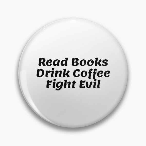 Item preview, Read Books Drink Coffee Fight Evil designed and sold by Water Flick.