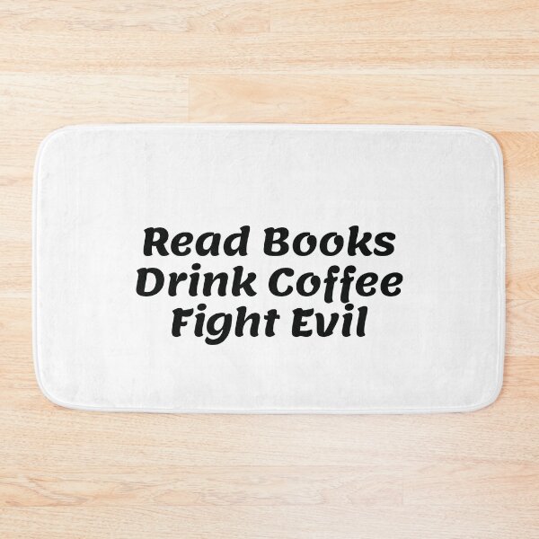 Item preview, Read Books Drink Coffee Fight Evil designed and sold by Water Flick.
