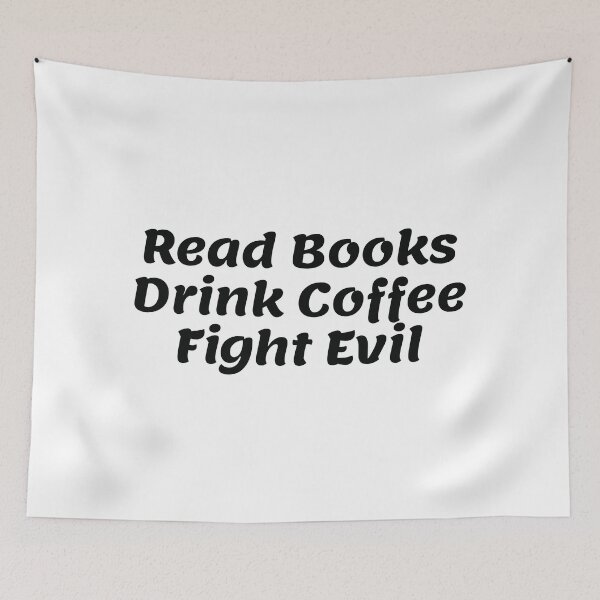 Item preview, Read Books Drink Coffee Fight Evil designed and sold by Water Flick.