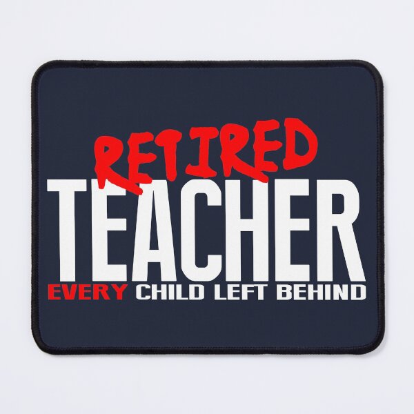 Item preview, Funny Teacher Retirement Gift - Every Child Left Behind designed and sold by TrndSttr.