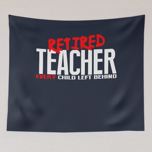 Item preview, Funny Teacher Retirement Gift - Every Child Left Behind designed and sold by TrndSttr.