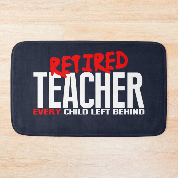 Item preview, Funny Teacher Retirement Gift - Every Child Left Behind designed and sold by TrndSttr.