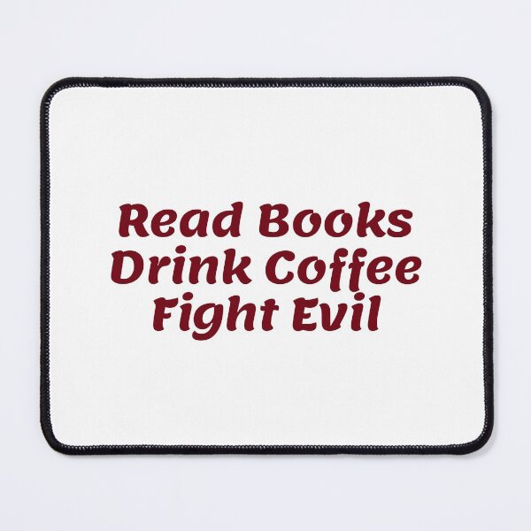 Item preview, Read Books Drink Coffee Fight Evil designed and sold by Water Flick.