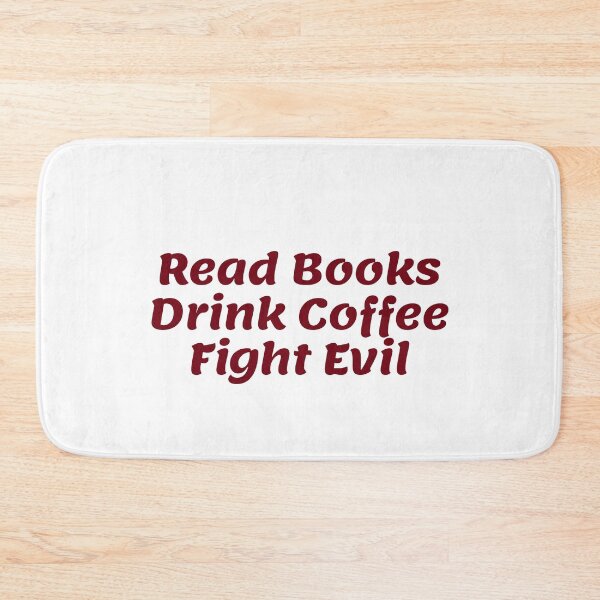 Item preview, Read Books Drink Coffee Fight Evil designed and sold by Water Flick.
