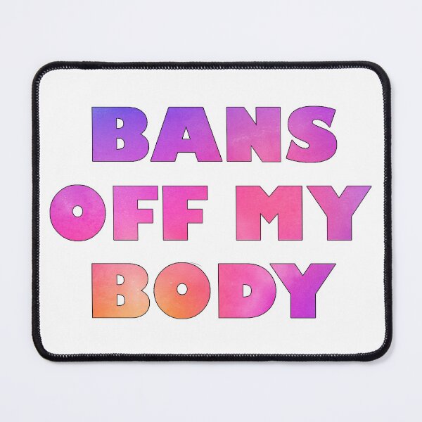 Item preview, Bans off my Body designed and sold by dev11588.