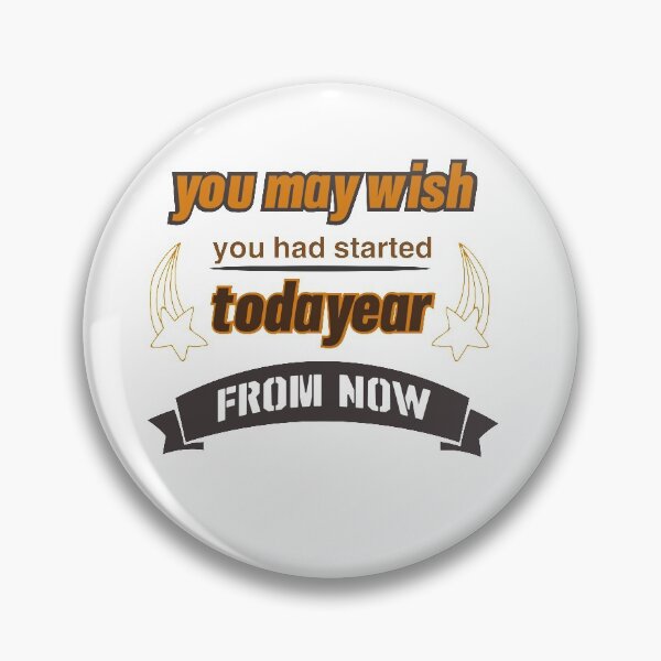 Item preview,  you may wish you had started today A year from now designed and sold by YacineHB01.