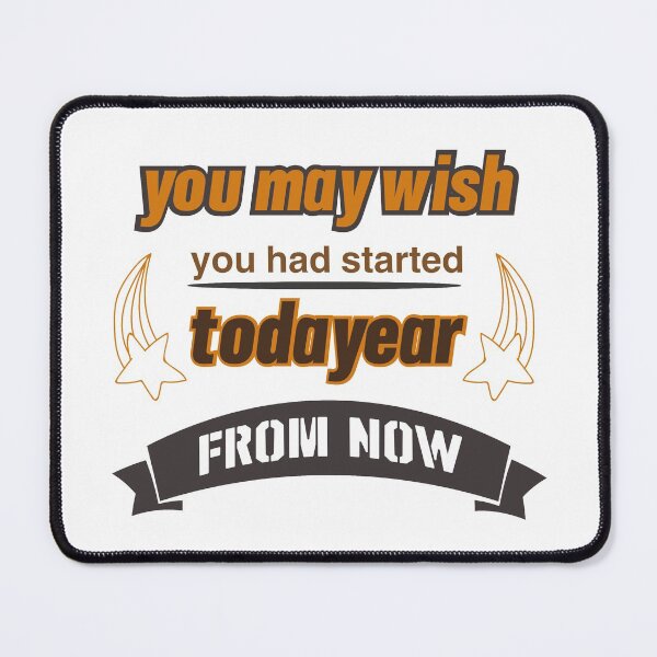 Item preview,  you may wish you had started today A year from now designed and sold by YacineHB01.