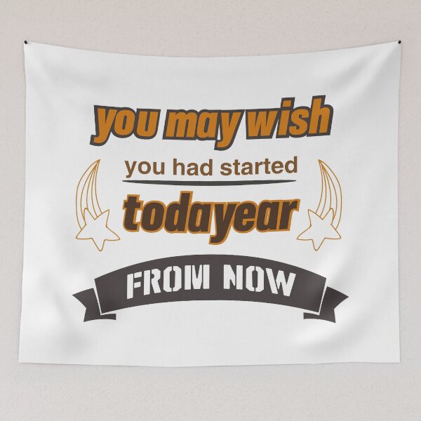 Item preview,  you may wish you had started today A year from now designed and sold by YacineHB01.