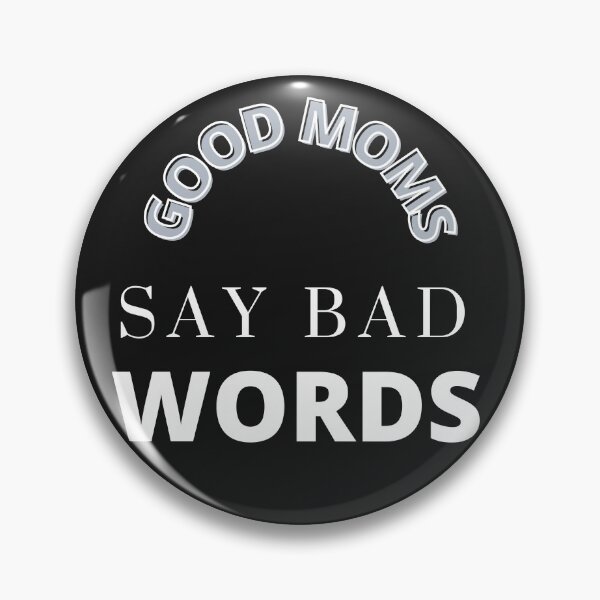 Item preview, SILLY SAYING BUT TRUE GOOD MOMS SAY BAD WORDS designed and sold by DoloresAlaire.