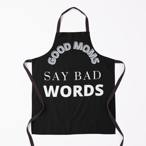 Item preview, SILLY SAYING BUT TRUE GOOD MOMS SAY BAD WORDS designed and sold by DoloresAlaire.