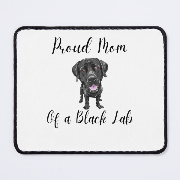 Item preview, Proud Mom of a Black Lab designed and sold by Peter Stawicki.