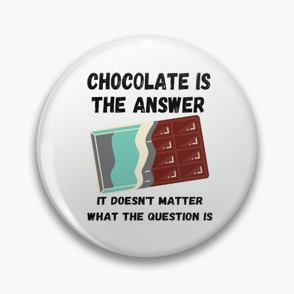 Item preview, Chocolate is the answer! - chocolate designed and sold by Jessi-Sketches.