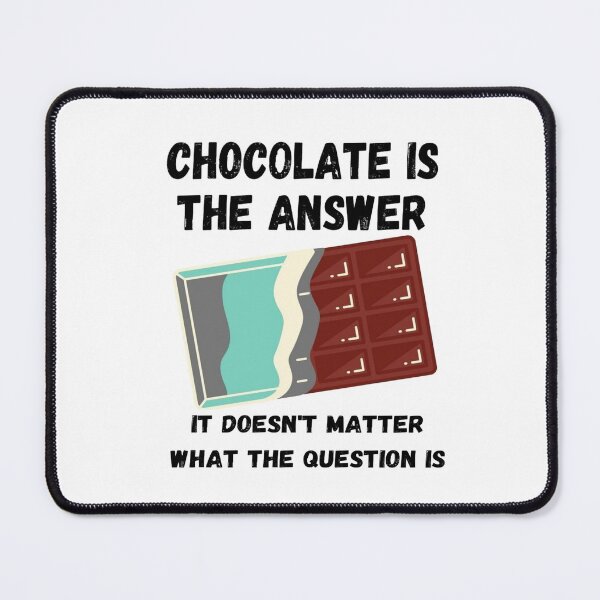 Item preview, Chocolate is the answer! - chocolate designed and sold by Jessi-Sketches.