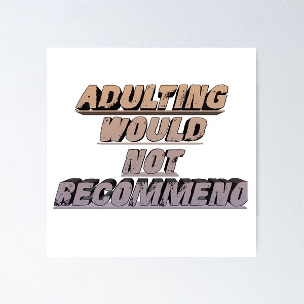 Aperçu de l'œuvre adulting ne recommanderais pas créée et vendue par Ahemd almgek.