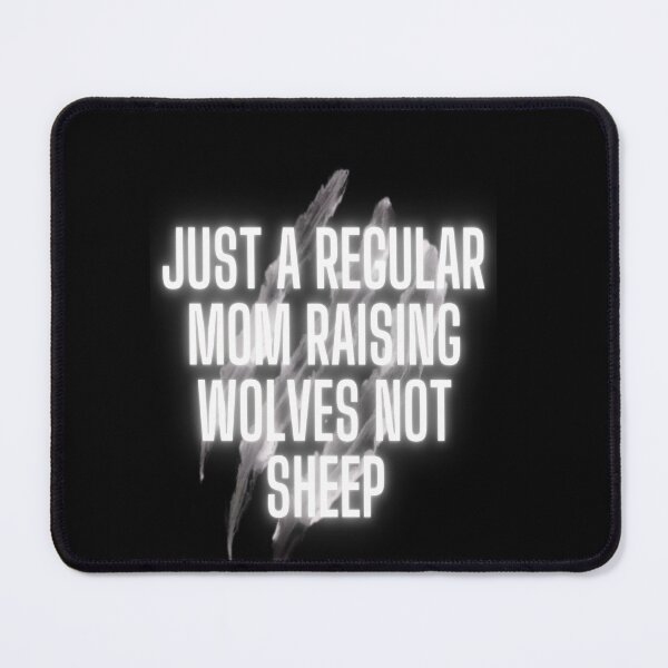 Item preview, Just a regular mom raising wolves not sheep designed and sold by Webdesign-art.