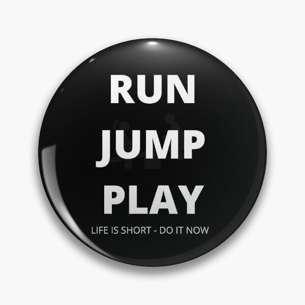 Item preview, Run Jump And Play Lifes Too Short Do it Now designed and sold by Peter Stawicki.