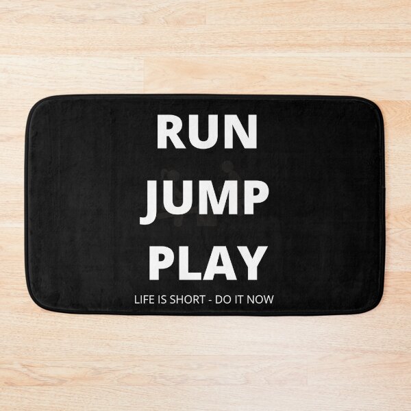 Item preview, Run Jump And Play Lifes Too Short Do it Now designed and sold by Peter Stawicki.