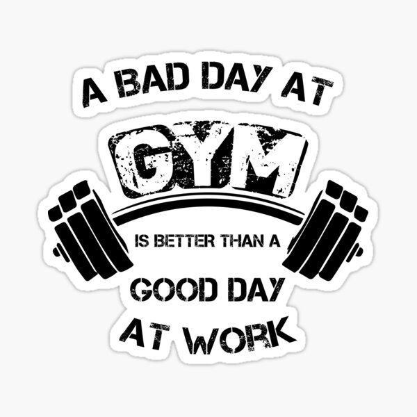 a-bad-day-at-gym-is-better-than-a-good-day-at-work-funny-workout