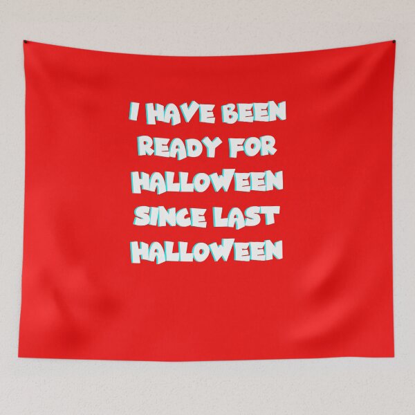 Item preview, I Have Been Ready For Halloween Since Last Halloween designed and sold by shopghita45.