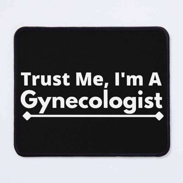 Item preview, Trust Me, I'm A Gynecologist designed and sold by T-shirtgallery.