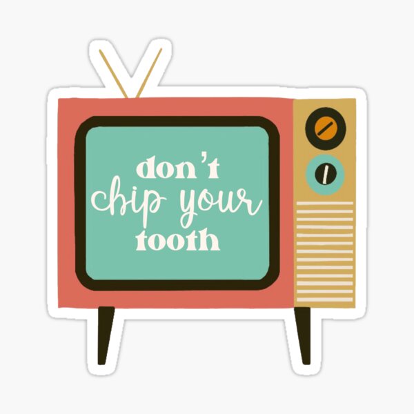 don’t chip your tooth Sticker