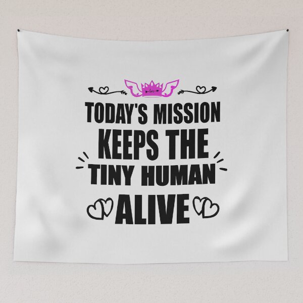 Item preview, Today's Mission Keeps Little Human Alive  designed and sold by gooldenfish.