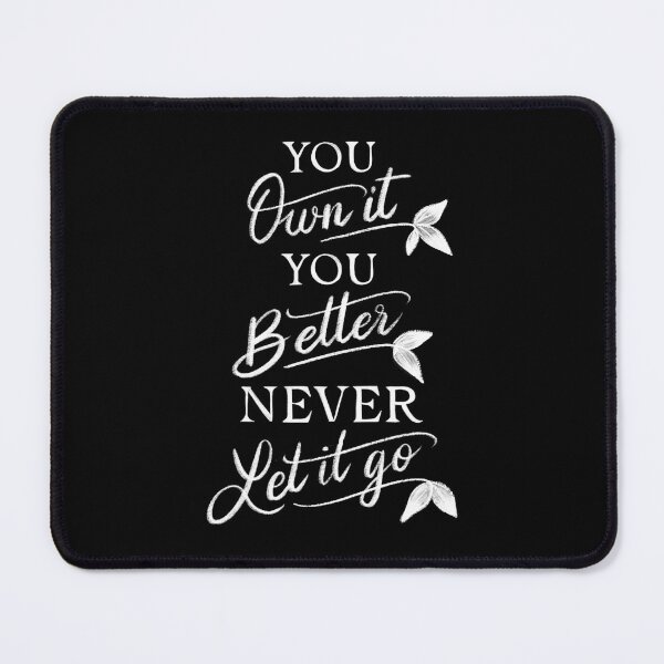 Item preview, You own it You better never Let it go designed and sold by LetterMeASong.