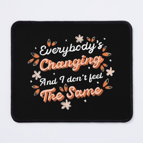 Item preview, Everybody's changing and I don't feel the same designed and sold by LetterMeASong.