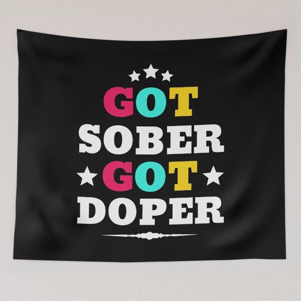 Item preview, Got Sober Got Doper Sobriety designed and sold by thecooltable.