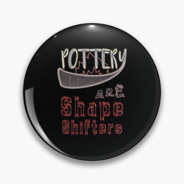 Item preview, Pottery Teachers are Shape Shifters designed and sold by Atouke.