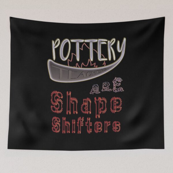Item preview, Pottery Teachers are Shape Shifters designed and sold by Atouke.