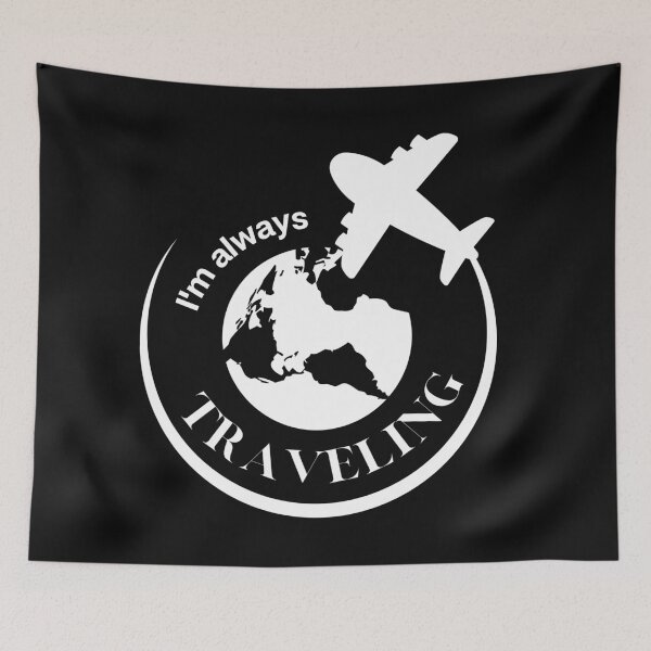 Item preview, I'm Always Traveling designed and sold by TripRaiments.