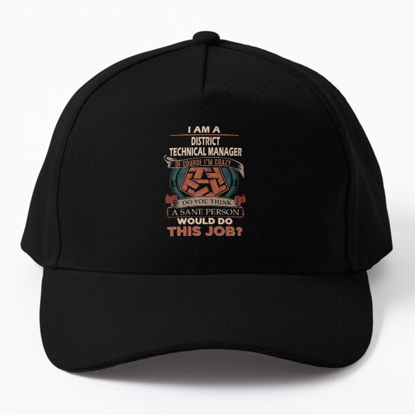 District Technical Manager T Shirt - Sane Person Gift Item Tee Baseball Cap