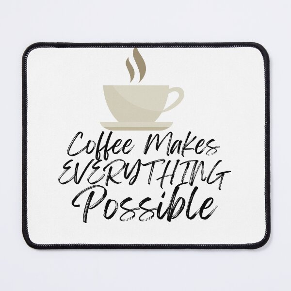 Item preview, Coffee Makes Everything Possible designed and sold by Peter Stawicki.