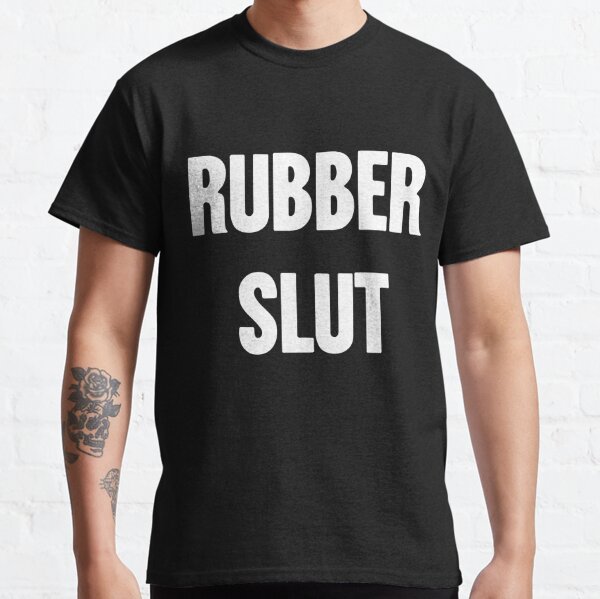 Rubber Slut Classic T-Shirt