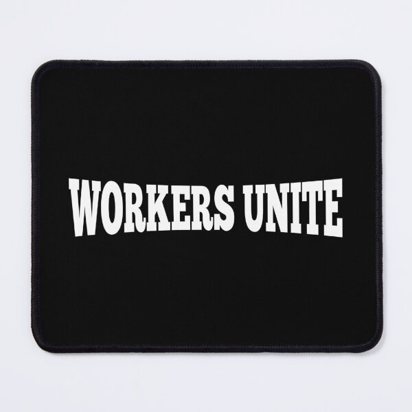 Item preview, Workers Unite designed and sold by Good-Looking Corpse.